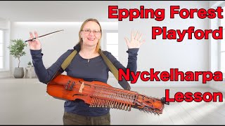 Epping Forest  Playford Nyckelharpa Lesson [upl. by Jansson]