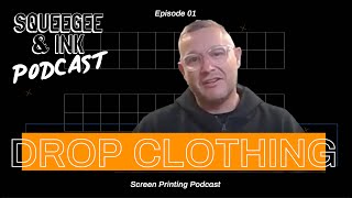 Drop Clothing  Squeegee amp Ink Podcast  Season 02 Episode 01 [upl. by Litnahc]