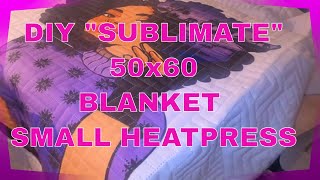 DIY SUBLIMATE 50X60 THROW BLANKET with SMALL HEATPRESS [upl. by Lizzy]