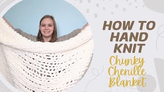 Learn to Hand Knit How to Make a Cozy Chunky Chenille Blanket [upl. by Ursulette]