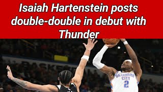 Isaiah Hartenstein posts doubledouble in debut with Thunder [upl. by Snahc]