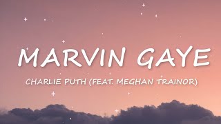 Marvin Gaye  Charlie Puth ft Meghan Trainor Lyrics [upl. by Kacerek780]