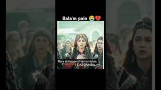 Balam pain 😭🥺 Fatma kidnapped 🥺😭💔shortvideo turkishseries sad [upl. by Barvick229]