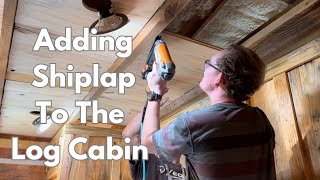 Adding A Shiplap Ceiling to The Cabin [upl. by Oriana]