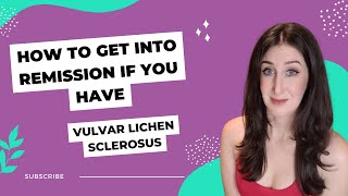 How to Get Vulvar Lichen Sclerosus into Remission [upl. by Waterer]