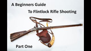 A beginners Guide to Flintlock Rifle shooting Part One [upl. by Newlin]