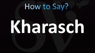 How to Pronounce Kharasch correctly [upl. by O'Hara]