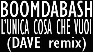 Boomdabash  Lunica cosa che vuoi DAVE REMIX ESTATE 2023 [upl. by Keeley]