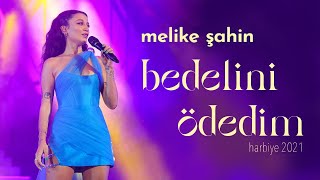 Melike Şahin  Bedelini Ödedim Live  Harbiye 2021 [upl. by Nnylesor560]