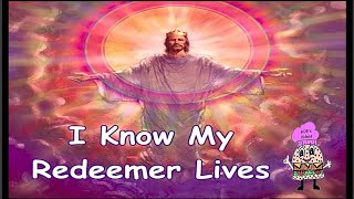 I Know My Redeemer Lives w Lyrics [upl. by Donavon337]