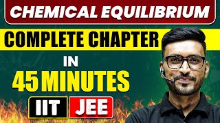 CHEMICAL EQUILIBRIUM in 45 Minutes  Full Chapter Revision  Class 11th JEE [upl. by Zucker]