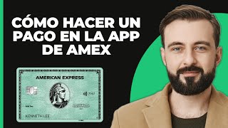 Cómo Hacer un Pago en la App de Amex 2024 [upl. by Jamieson686]