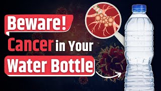 Cancer in Water Bottle The Hidden Dangers of Nanoplastics [upl. by Enohsal24]