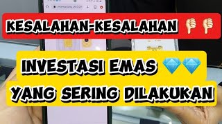 🆘️ 🆘️ KESALAHANKESALAHAN INVESTASI EMAS YANG SERING DILAKUKAN ❌️ ❌️ InvestasiEmas [upl. by Verla738]