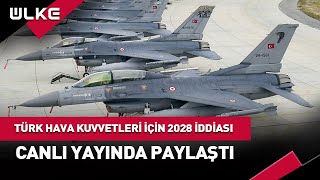 Türk Hava Kuvvetleri İçin 2028 İddiası haber [upl. by Ahsakat]