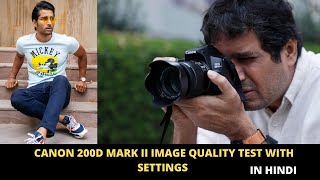 Canon 200D MARK II IMAGE QUALITY TEST WITH SETTINGS  HINDI [upl. by Aleyak236]