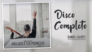 1 Hora de Música Cristiana con Daniel Calveti  Nueva producción Anclado a Tus Promesas [upl. by Notsreik]