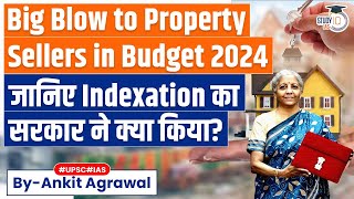 How Budget 2024 Increases Property Sales Tax by Ending Indexation Benefit  Indexation in Budget [upl. by Varion]