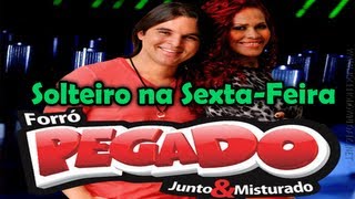 Forró Pegado  Solteiro na SextaFeira Música Nova [upl. by Enattirb210]