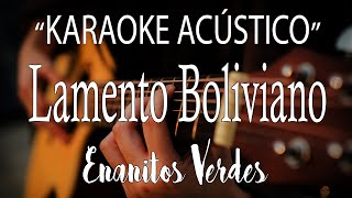 Lamento Boliviano  Enanitos Verdes KARAOKE ACÚSTICO instrumental [upl. by Joelly]