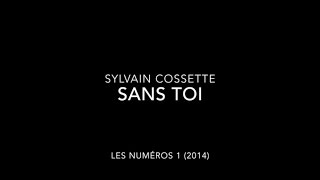 Sylvain Cossette  Sans toi [upl. by Garnett]