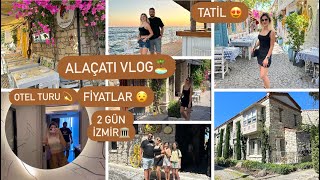 ALAÇATI VLOG🏝️ALAÇATI FİYATLARI ÇOK ŞAŞIRTTI😳ALAÇATI’DA GEZİLECEK YERLER🌸İZMİR🏛️TATİL [upl. by Ermine]