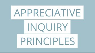 Appreciative Inquiry Principles [upl. by Oruasi]