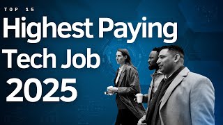 15 Highest Paying Tech Jobs in 2025 [upl. by Airolg]