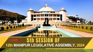 LIVE  5th SESSION OF 12th MANIPUR LEGISLATIVE ASSEMBLY 2024  28 FEB 2024 [upl. by Asilaj834]