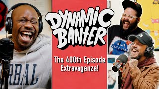 The 400th Episode Extravaganza  Dynamic Banter 400 [upl. by Doone338]