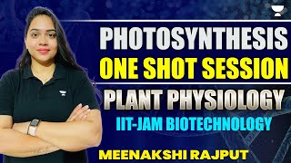 IIT  JAM 2025 Biotechnology  Photosynthesis One Shot Session  Plant Physiology  Meenakshi Rajput [upl. by Karwan885]