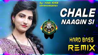 Chale Naagin Si Dj Remix  Hard Bass  Full Vibrations Song  Dj Yogi King Mahendergarh [upl. by Amlev]