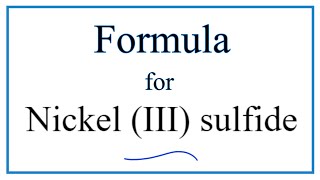 How to Write the Formula for Nickel III sulfide [upl. by Ettedo]