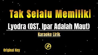 Tak Selalu Memiliki  Lyodra OST Ipar Adalah Maut  KARAOKE [upl. by Froh]