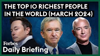 Here Are The Top 10 Richest People In The World  March 2024  Forbes [upl. by Nela365]