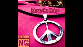 Capella  Move On Baby NG Remix [upl. by Akinal]