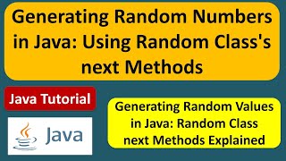 Generating Random Numbers in Java Using Random Classs next Methods [upl. by Deelaw38]