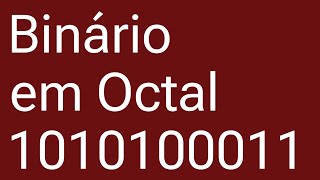 ⏳ CONVERTA NÚMEROS BINÁRIOS PARA OCTAL de FORMA SIMPLES [upl. by Anirtik]