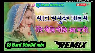 Sat Samundar Par Me Tere Piche Piche Aa Gaya DJ SurajDj Remix Dj Hard Dholki mix by Dj Azam Remixer [upl. by Dayna]