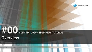 00 SOFiSTiK 2025  Overview [upl. by Aititel]