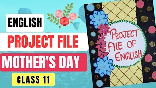 Project File on Mothers Day  Class 11  English [upl. by Jessika102]