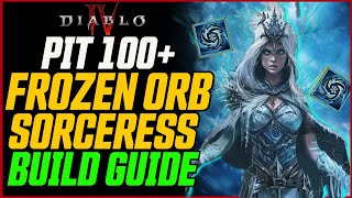 Best Frozen Orb Sorc Pit 100  Diablo 4 Season 4 Frozen Orb Sorceresses Build Guide [upl. by Noizneb]