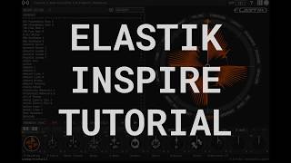 Elastik 3  Inspire Tutorial [upl. by Aicia]