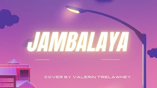 Jambalaya Lyrics Music Video Cover by Valerin Trelawney [upl. by Illa133]