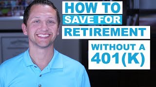 HOW TO SAVE FOR RETIREMENT WITHOUT A 401K [upl. by Nador]