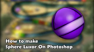 Photoshop Version  How to make sphere for modding luxor 1AR2 [upl. by Anaujahs]