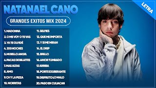 NATANAEL CANO 2024 LETRA LAS MEJORES CANCIONES DE NATANAEL CANO  ÁLBUM COMPLETO MAS POPULAR 2024 [upl. by Zobias662]