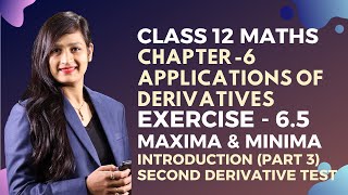 Class 12 Maths Chapter 6 Maxima amp Minima Introduction Part 3  Applications of Derivatives [upl. by Wiltsey]