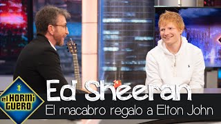 El quotmacabroquot regalo de Ed Sheeran a Elton John quotNo obtuve respuestaquot  El Hormiguero [upl. by Verneuil172]