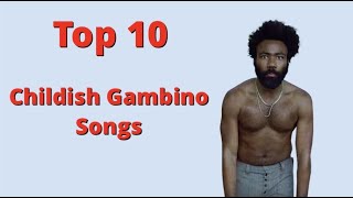 Top 10 Childish Gambino Songs [upl. by Asena619]